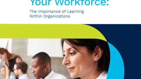 Future-Proof Your Workforce: The Importance of Learning Within Organizations [Whitepaper]